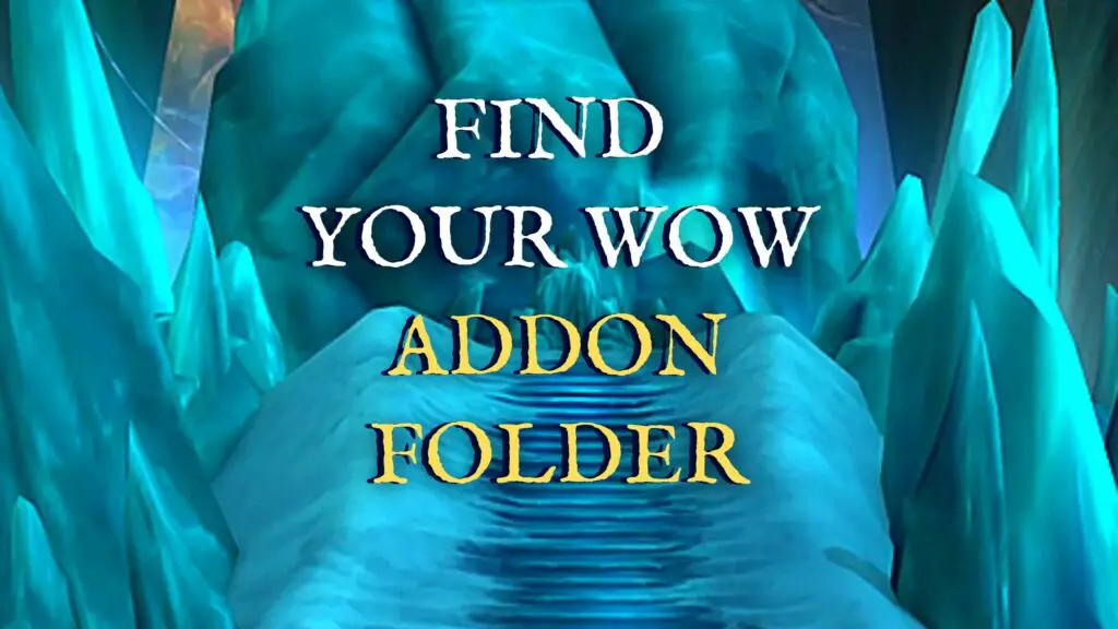 How to Find Your World of Warcraft (WoW) Addon Folder [Classic & Retail]