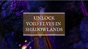 unlocking void elf shadowlands download free